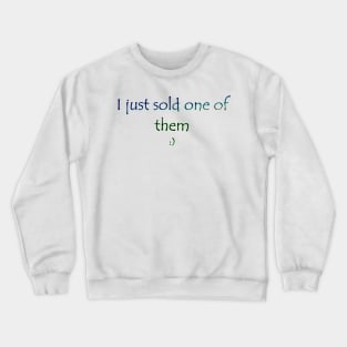 I just sold one of them :) Crewneck Sweatshirt